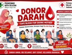 Dukung Keselamatan Ibu dan Bayi, Puskesmas Kota Selatan Gelar Aksi Donor Darah Besok